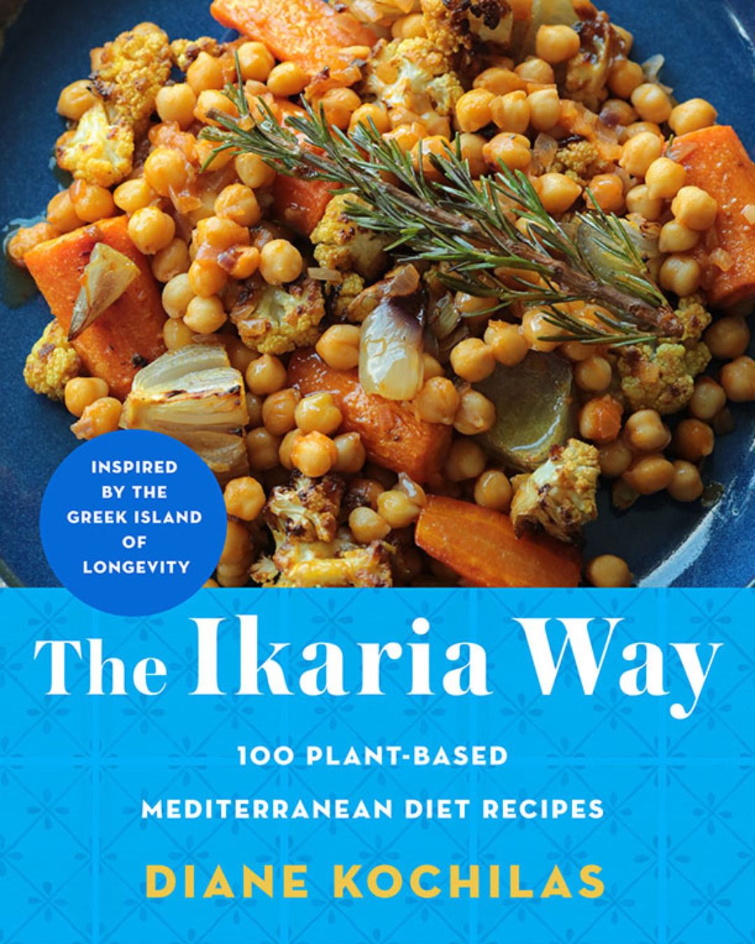 The Ikaria Way, 100 plant-based Mediterranean recipes by Diane Kochilas